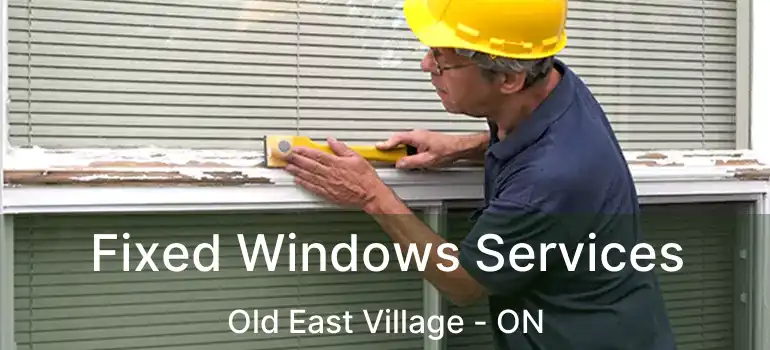  Fixed Windows Services Old East Village - ON