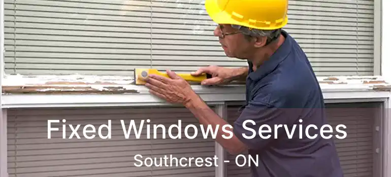  Fixed Windows Services Southcrest - ON