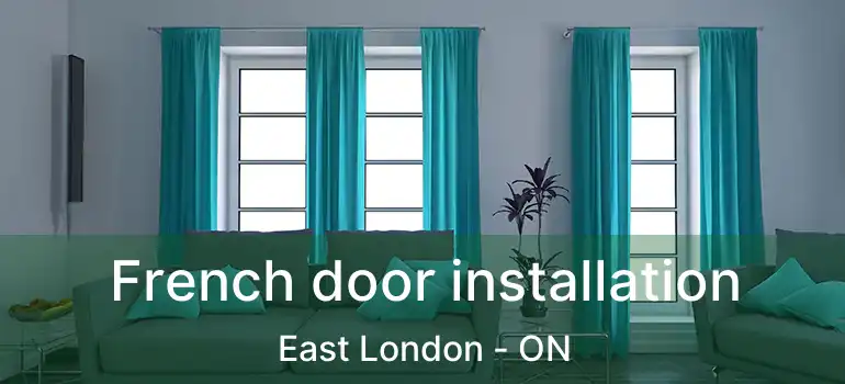  French door installation East London - ON