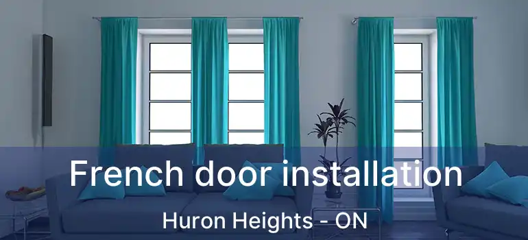  French door installation Huron Heights - ON