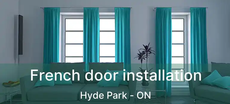  French door installation Hyde Park - ON
