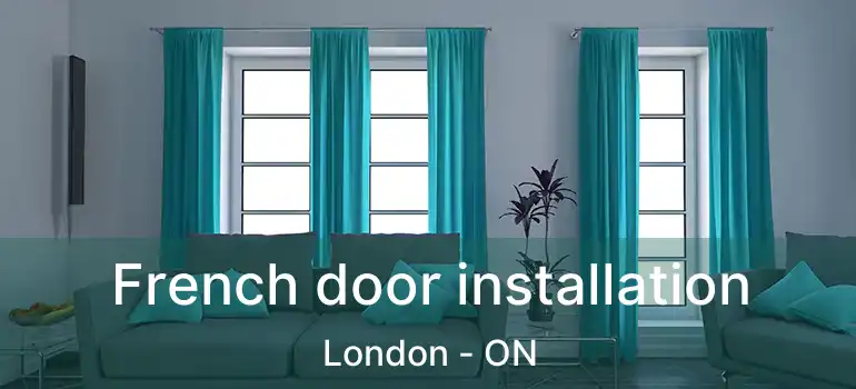  French door installation London - ON