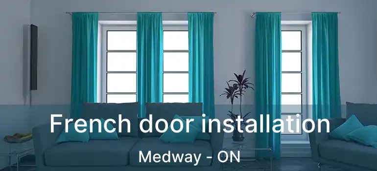 French door installation Medway - ON