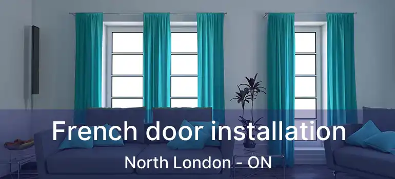  French door installation North London - ON