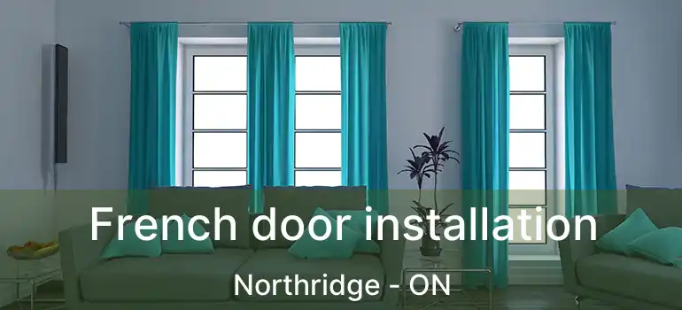  French door installation Northridge - ON