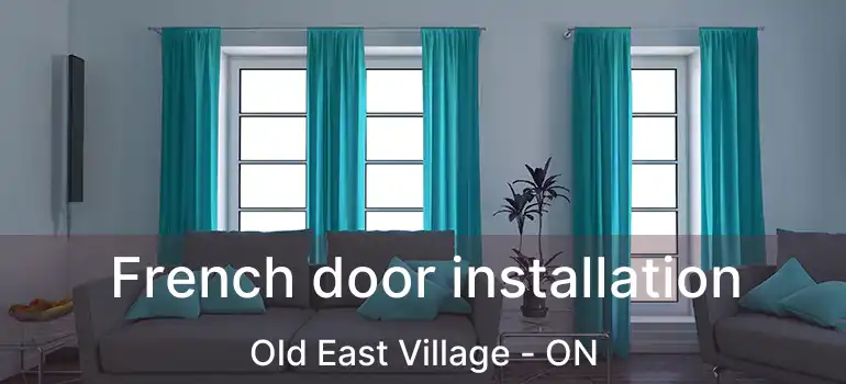  French door installation Old East Village - ON