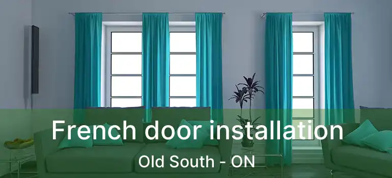  French door installation Old South - ON