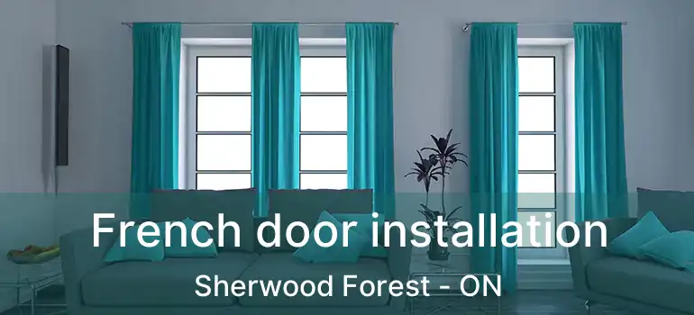  French door installation Sherwood Forest - ON