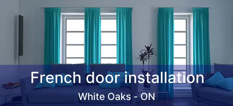  French door installation White Oaks - ON