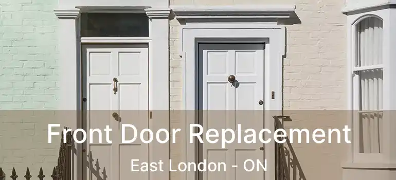  Front Door Replacement East London - ON
