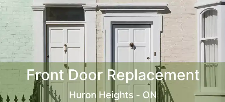  Front Door Replacement Huron Heights - ON