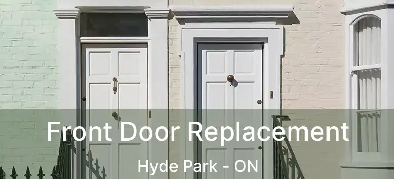  Front Door Replacement Hyde Park - ON