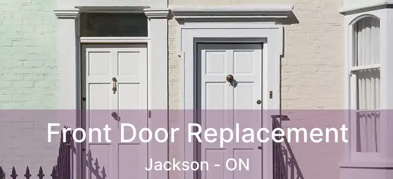  Front Door Replacement Jackson - ON