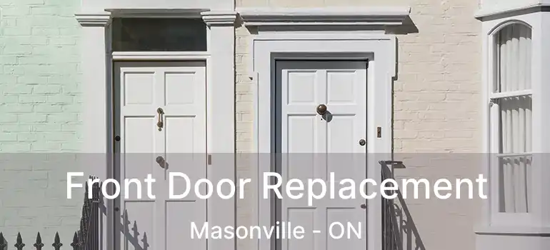  Front Door Replacement Masonville - ON
