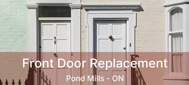 Front Door Replacement Pond Mills - ON