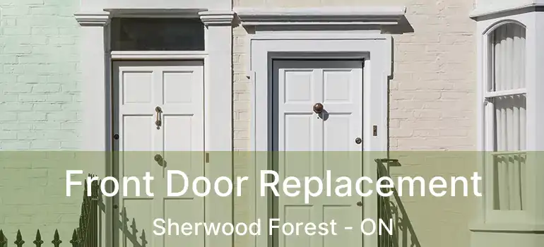  Front Door Replacement Sherwood Forest - ON