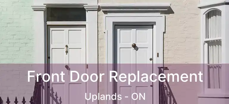  Front Door Replacement Uplands - ON
