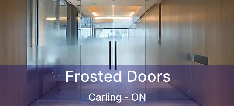  Frosted Doors Carling - ON
