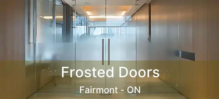  Frosted Doors Fairmont - ON