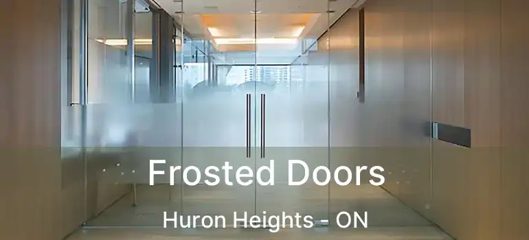  Frosted Doors Huron Heights - ON