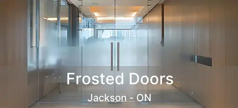 Frosted Doors Jackson - ON