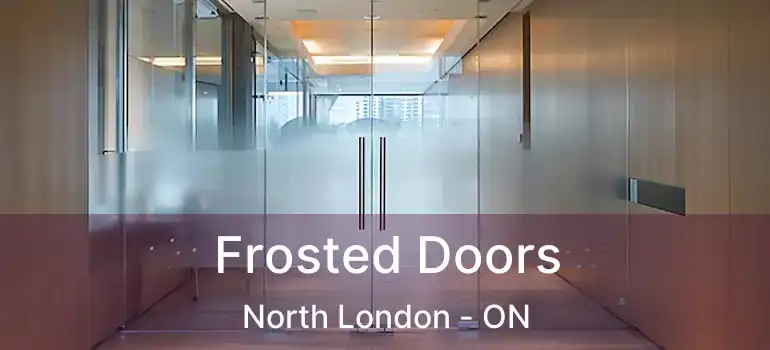  Frosted Doors North London - ON