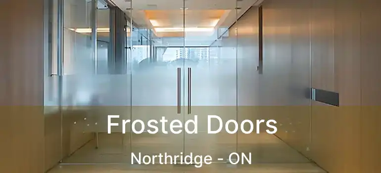  Frosted Doors Northridge - ON