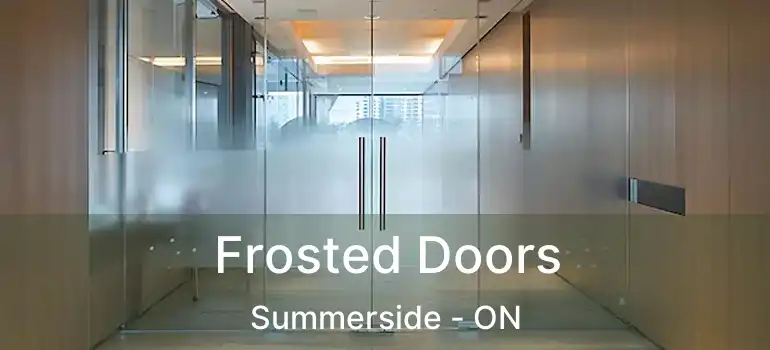  Frosted Doors Summerside - ON