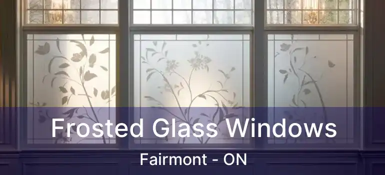  Frosted Glass Windows Fairmont - ON