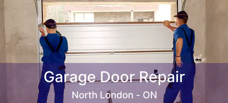  Garage Door Repair North London - ON