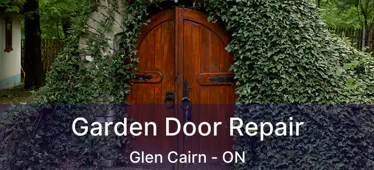  Garden Door Repair Glen Cairn - ON