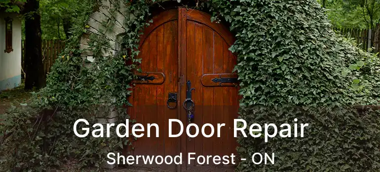  Garden Door Repair Sherwood Forest - ON