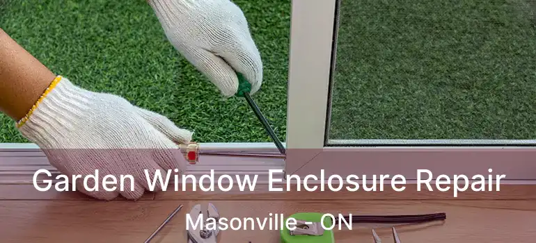  Garden Window Enclosure Repair Masonville - ON