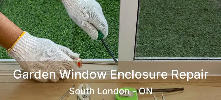  Garden Window Enclosure Repair South London - ON