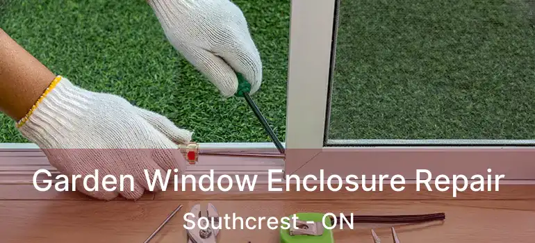 Garden Window Enclosure Repair Southcrest - ON