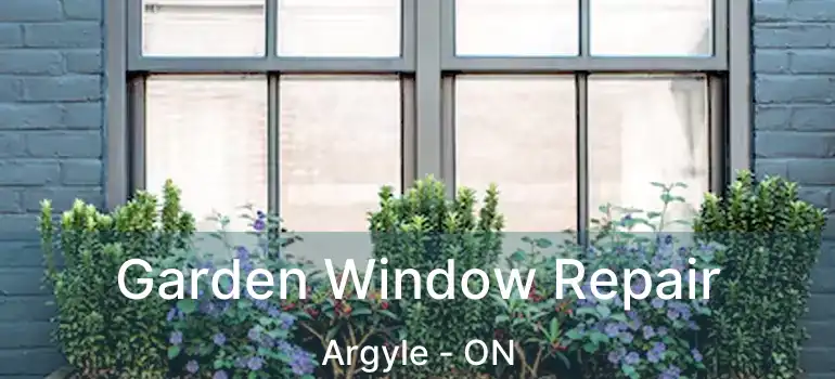  Garden Window Repair Argyle - ON