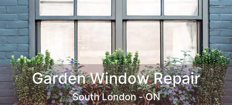  Garden Window Repair South London - ON