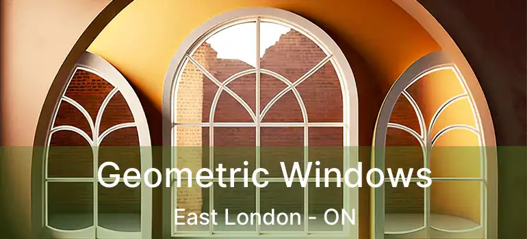  Geometric Windows East London - ON