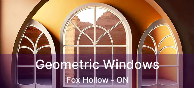  Geometric Windows Fox Hollow - ON