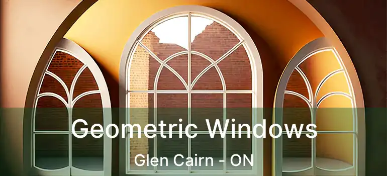 Geometric Windows Glen Cairn - ON