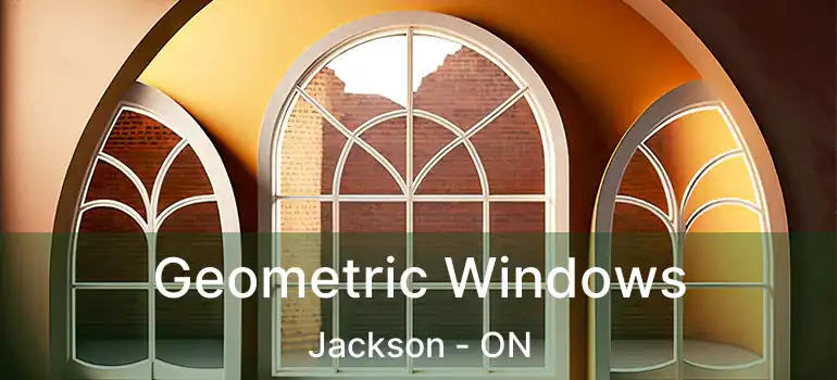  Geometric Windows Jackson - ON
