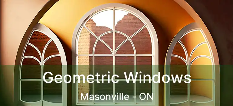  Geometric Windows Masonville - ON