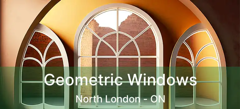  Geometric Windows North London - ON