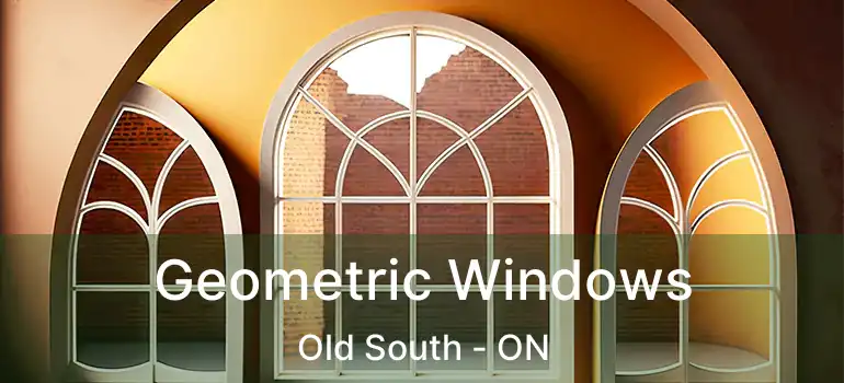  Geometric Windows Old South - ON