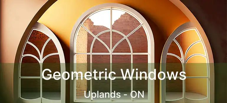  Geometric Windows Uplands - ON