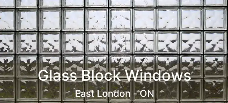  Glass Block Windows East London - ON