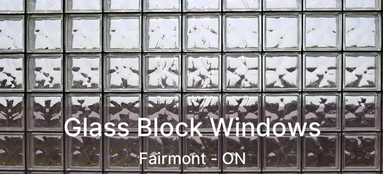  Glass Block Windows Fairmont - ON
