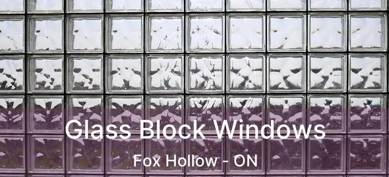  Glass Block Windows Fox Hollow - ON