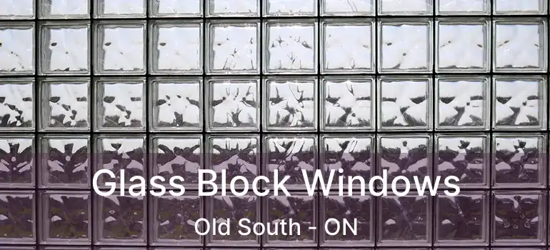  Glass Block Windows Old South - ON
