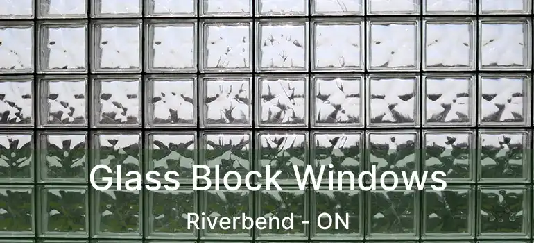  Glass Block Windows Riverbend - ON